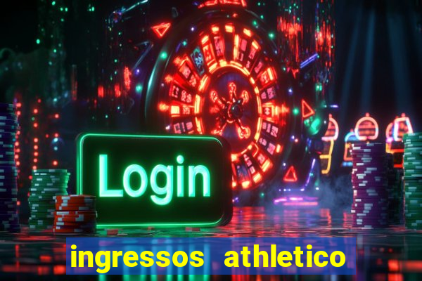 ingressos athletico x flamengo